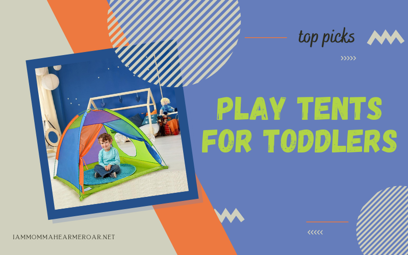 Best Play Tents for Toddlers 2024 I Am Momma, Hear Me Roar