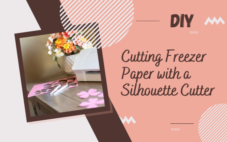 Cutting Freezer Paper with a Silhouette Cutter