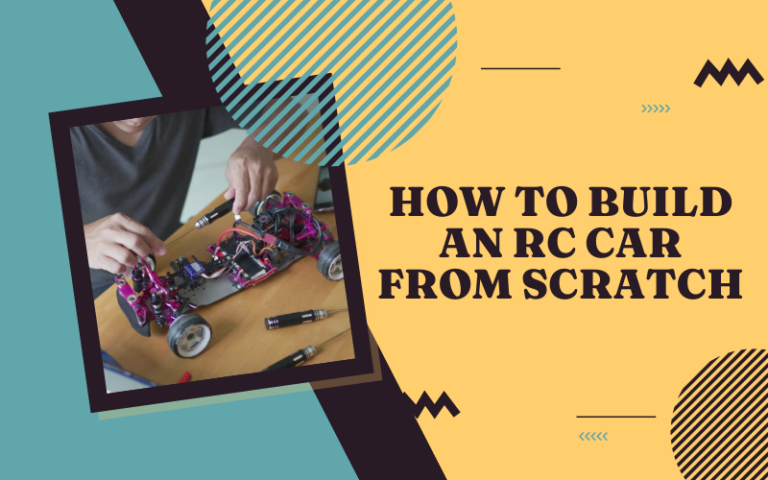How to Build an RC Car From Scratch