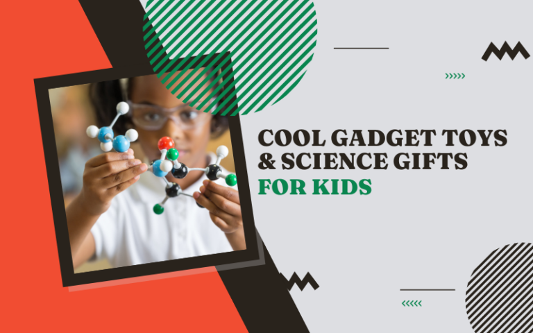 Best Cool Gadget Toys & Science Gifts for Kids