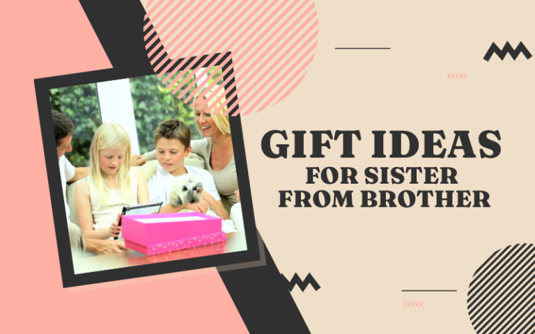 Best Gifts for Sister From Brother