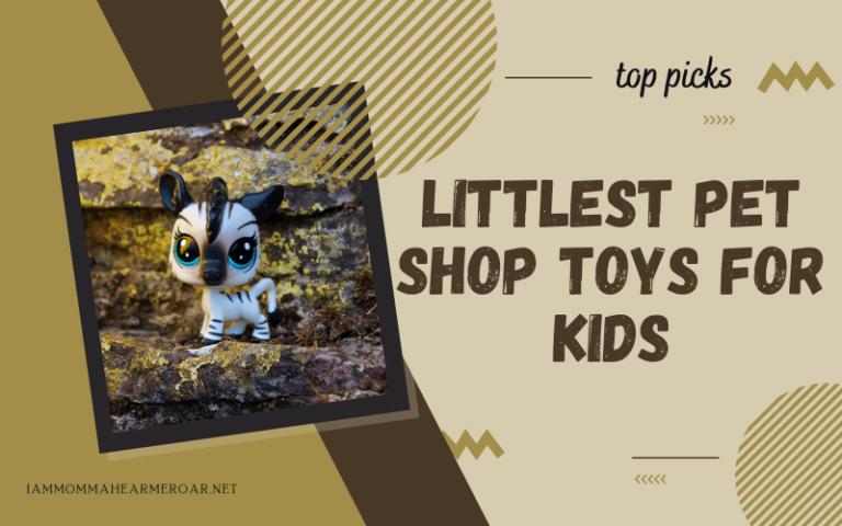 Best Littlest Pet Shop Toys for Kids