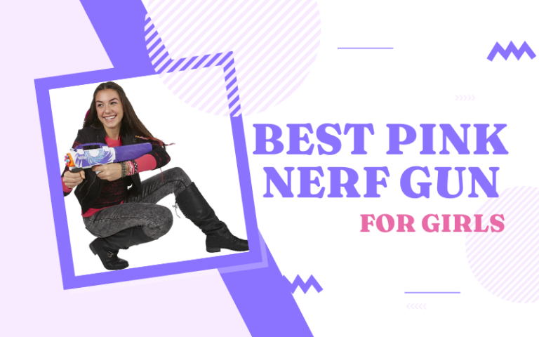 Best Pink Nerf Gun for Girls