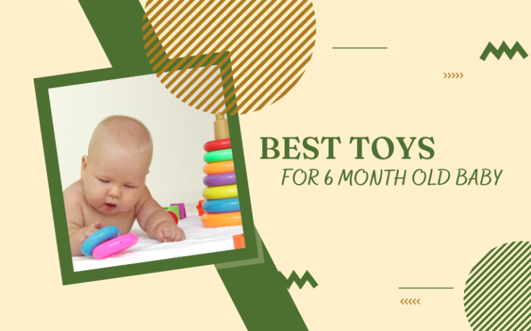 Best Toys for 6 Month Old Baby