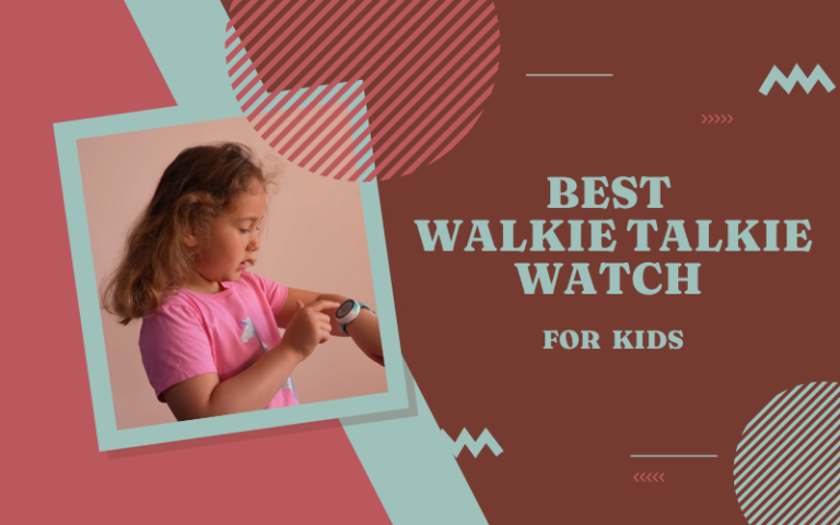 Best Walkie Talkie Watch for Kids