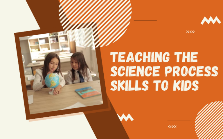 Teaching The Science Process Skills to Kids