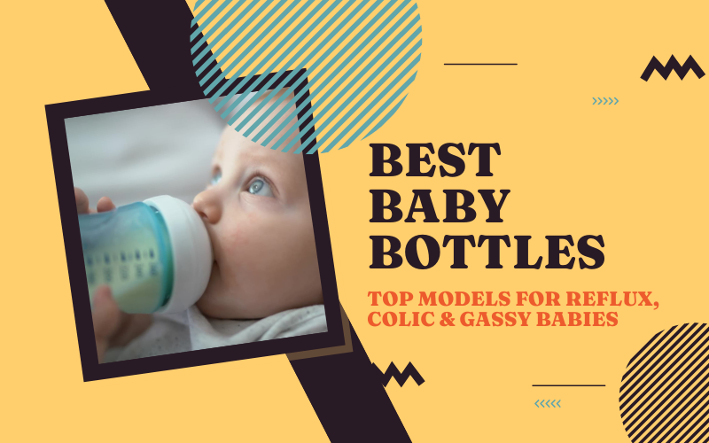 9 Best Baby Bottles for Wind 2024 Models for Reflux, Colic & Gassy Baby