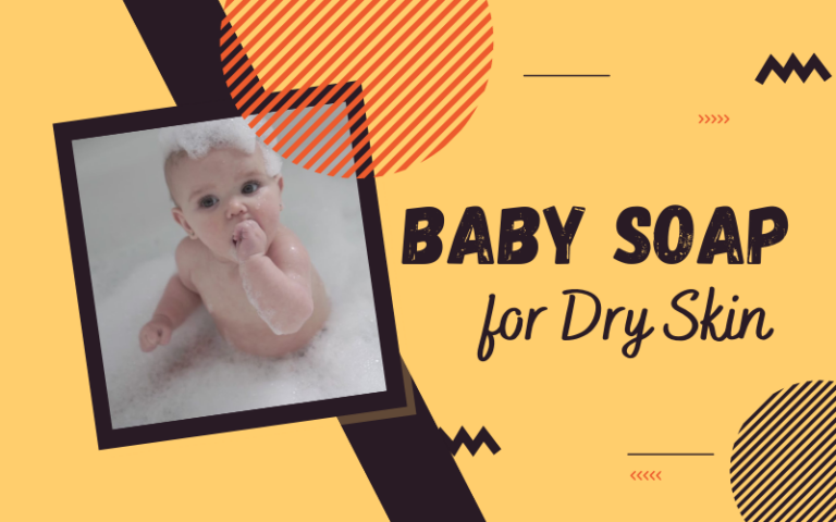 Best Baby Soap for Dry Skin
