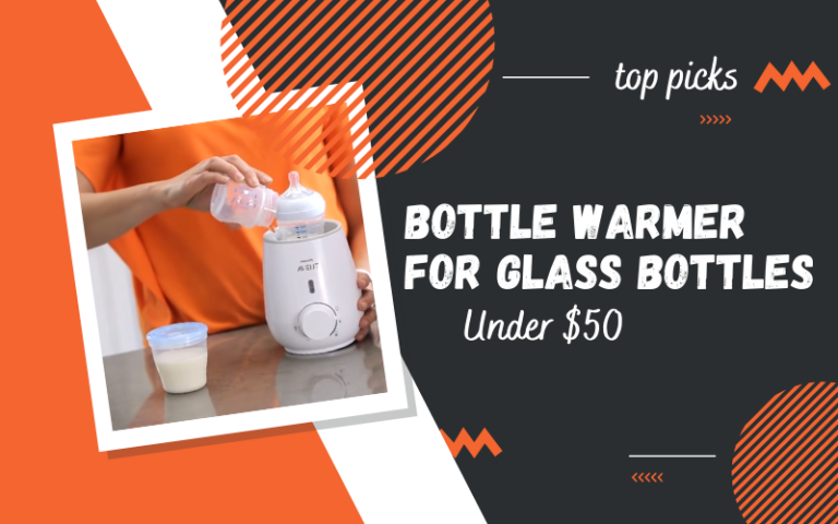 Best Bottle Warmer for Glass Bottles Under $50