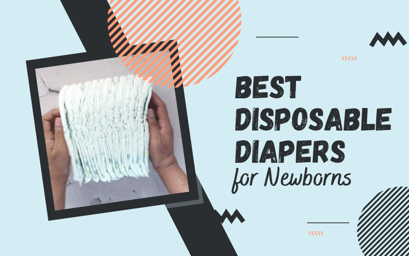 Top 10 Best Disposable Diapers for Newborns 2024 I Am Momma, Hear Me Roar