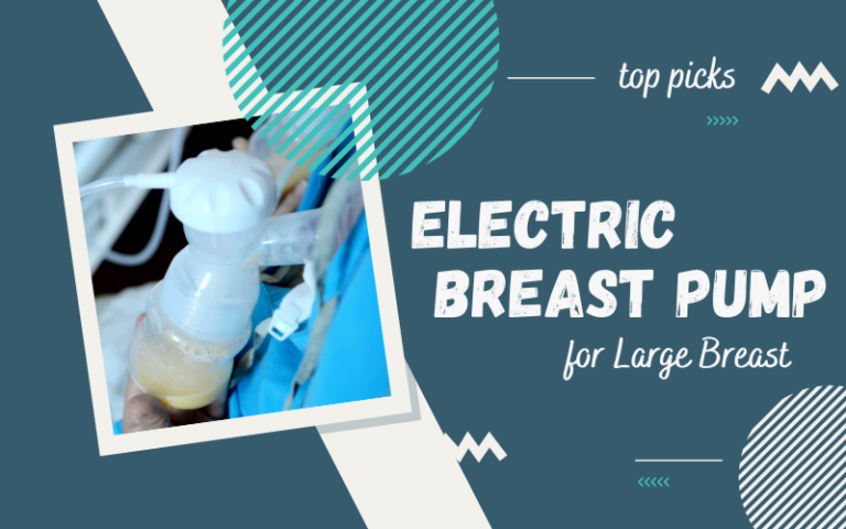 Best Electric Breast Pump for Large Breast
