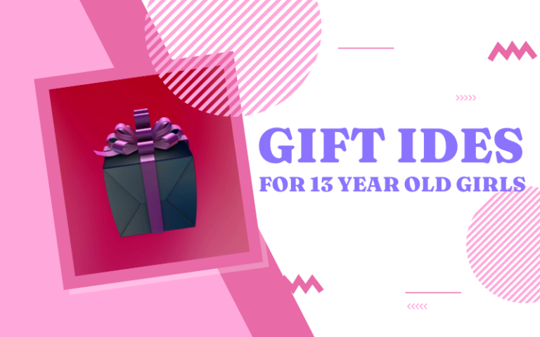 Best Gifts for 13 Year Old Girls