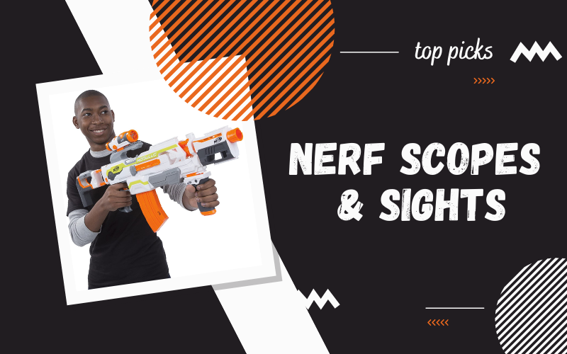 7 Best Nerf Scopes and Sights 2023 Review & Buying Guide I Am Momma