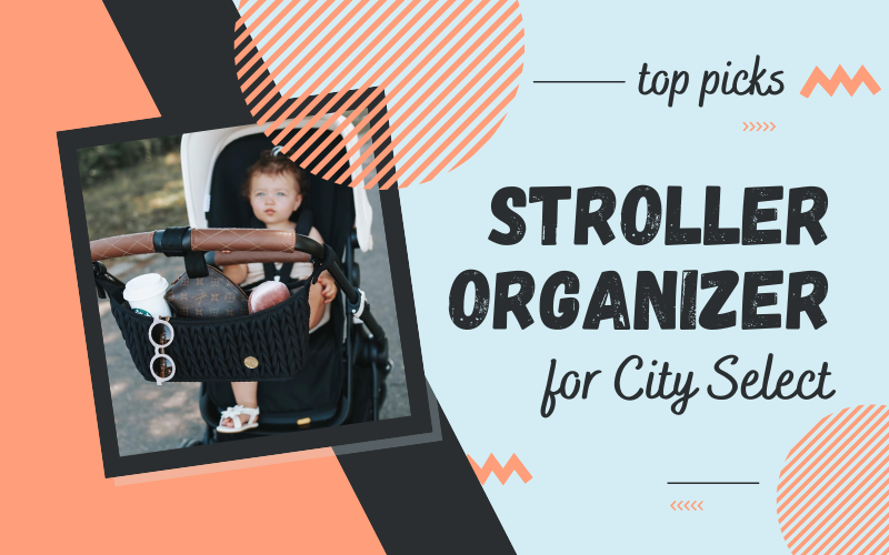 7 Best Stroller Organizer for City Select in 2024 Guide for Moms