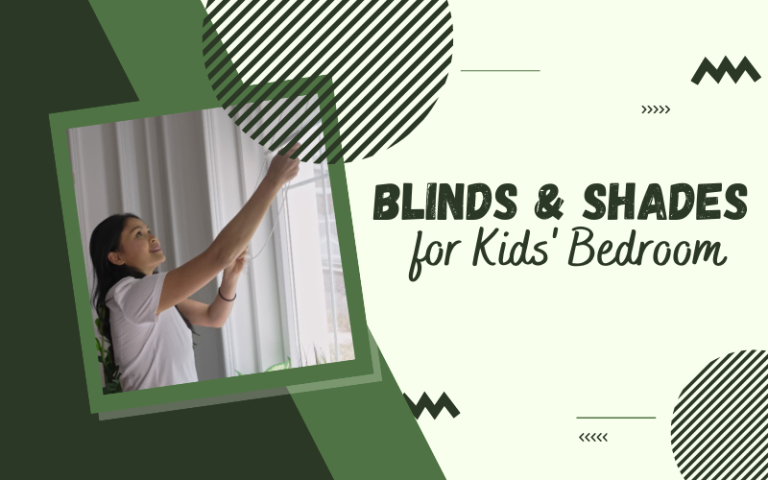 Choosing Blinds and Shades for Your Kids' Bedroom