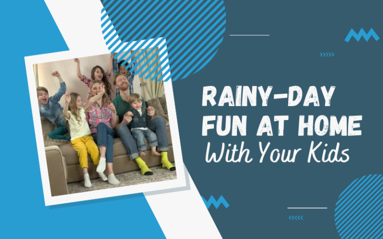 Rainy-Day Fun At Home With Your Kids