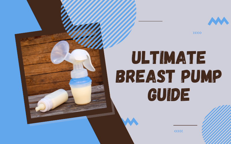The Ultimate Breast Pump Guide 2023 New Mother's and Beginner's Guide