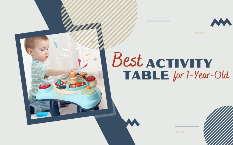 3 Best Activity Table for 1 Year Old In 2024 - Buying Guide & Reviews